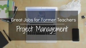 Looking for a new job? Here's why Project Management is a great job for former teachers!
