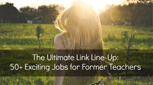 50 Jobs for Former Teachers -- The Ultimate Link Line-Up -- Empower your job hunt with in-depth, expert career advice!