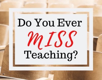 Do you ever miss teaching? I don’t.