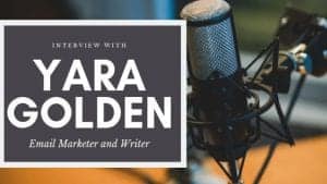 Interview with Yara Golden: Email Marketer and Writer