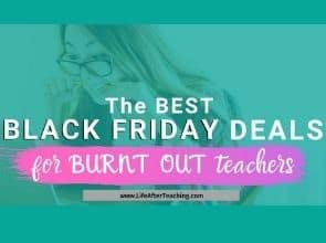 The Best Black Friday Deals For Burnt Out Teachers