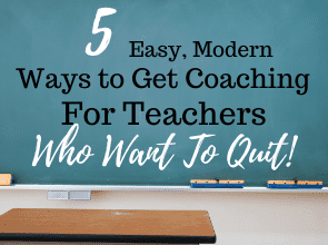 5 Easy, Modern Ways To Get Coaching For Teachers Who Want To Quit