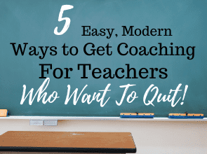 5 Easy, Modern Ways to Get Coaching for Teachers Who Want to Quit