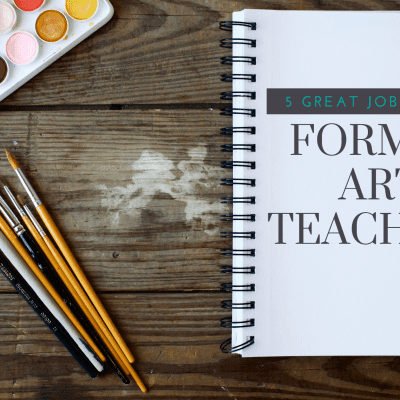 5 Great Jobs for Former Art Teachers