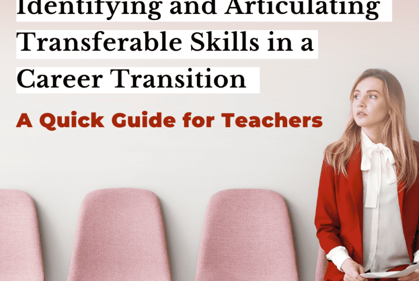 Identifying and Articulating Transferable Skills in a Career Transition: A Quick Guide for Teachers