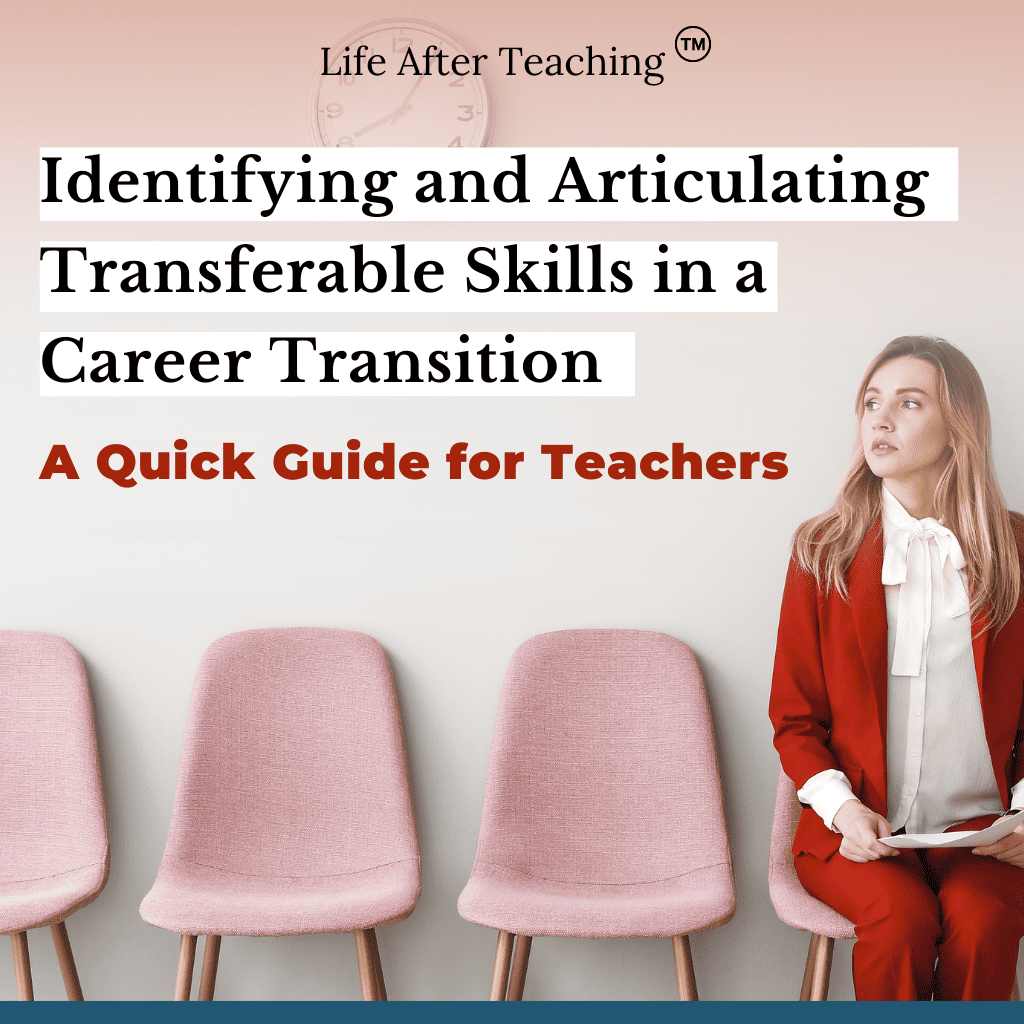 Identifying and Articulating Transferable Skills in a Career Transition: A Quick Guide for Teachers