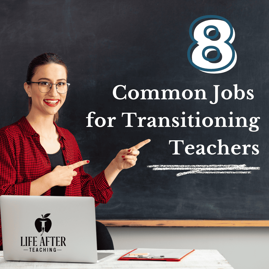 8 Common Jobs for Transitioning Teachers