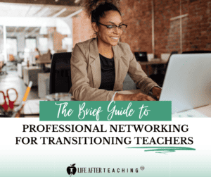 The Brief Guide to Professional Networking for Transitioning Teachers