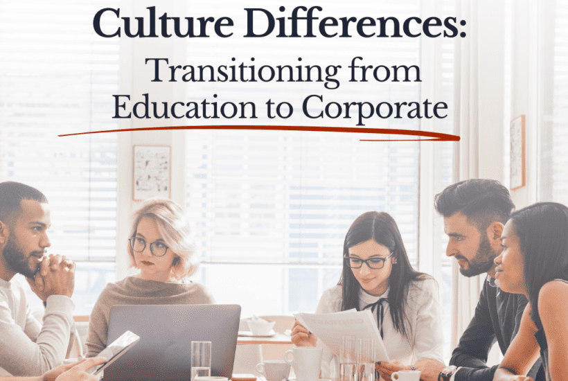 Navigating Workplace Culture Differences: Transitioning from Education to Corporate