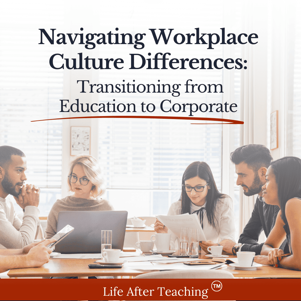 Navigating Workplace Culture Differences: Transitioning from Education to Corporate